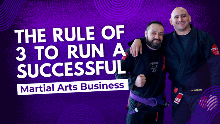 THE RULE OF 3 TO RUN A SUCCESSFUL  MARTIAL ARTS BUSINESS